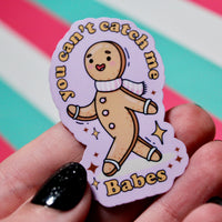Load image into Gallery viewer, You Can’t Catch Me Babes Sticker – Funny Gingerbread Vinyl Sticker – Christmas Sassy Sticker – Gloss Waterproof Sticker – 3.12cm x 5.19cm
