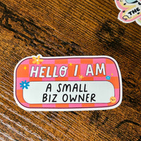 Load image into Gallery viewer, Hello I Am a Small Biz Owner Sticker
