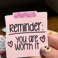 Load image into Gallery viewer, Reminder You Are Worth It Sticker | Self Love Positive Affirmation | Mental Health Aesthetic | Gloss Vinyl | Stick With Geo
