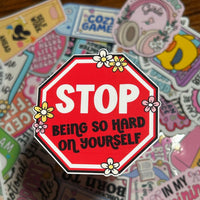 Load image into Gallery viewer, Stop Being So Hard on Yourself Sticker | Motivational Positive Quote | Mental Health Reminder | Gloss Vinyl | Stick With Geo
