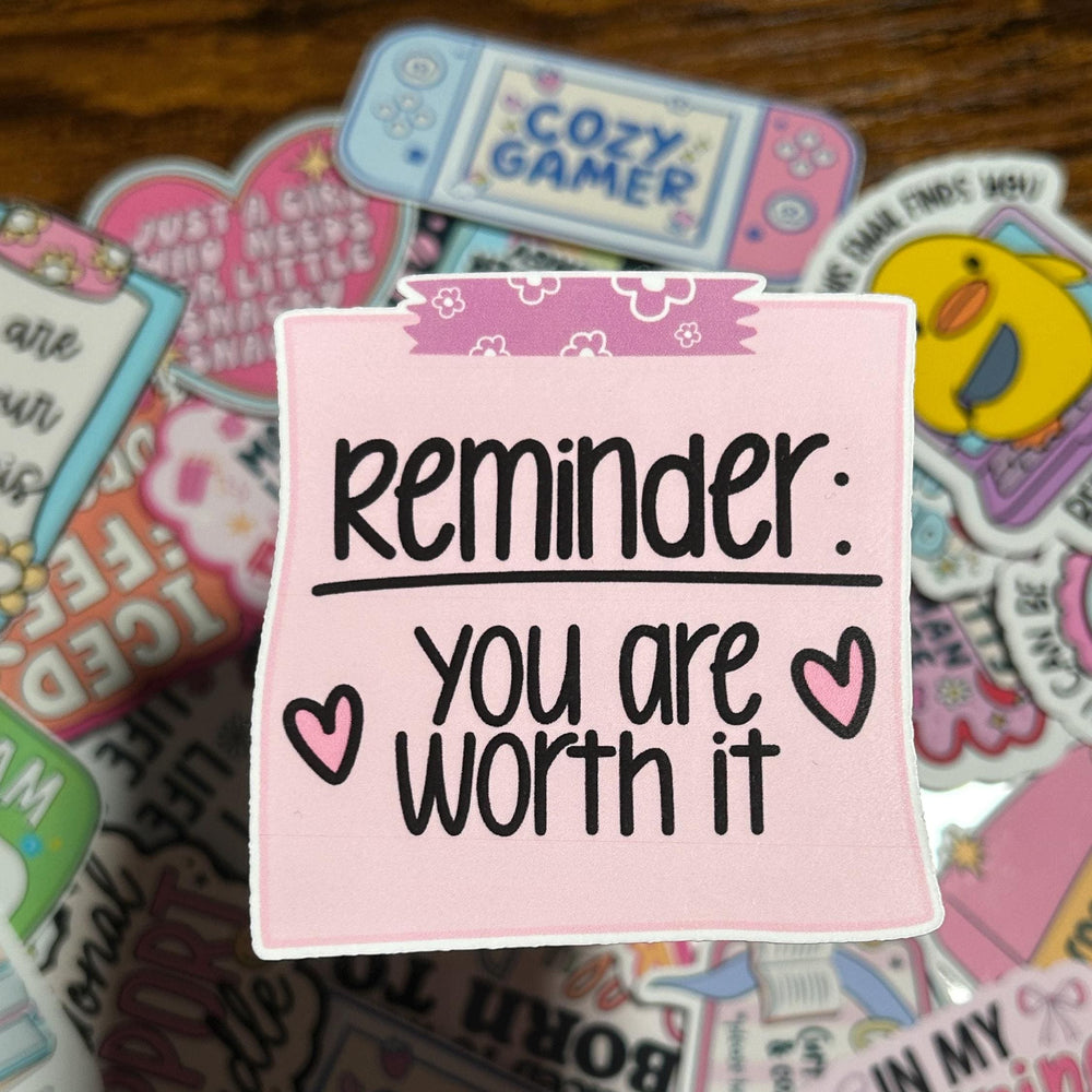 Reminder You Are Worth It Sticker | Self Love Positive Affirmation | Mental Health Aesthetic | Gloss Vinyl | Stick With Geo